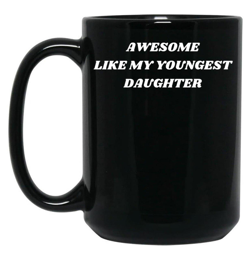 Awesome Like My Youngest Daughter Black Coffee Mug