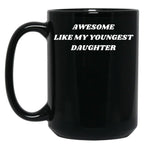 Awesome Like My Youngest Daughter Black Coffee Mug