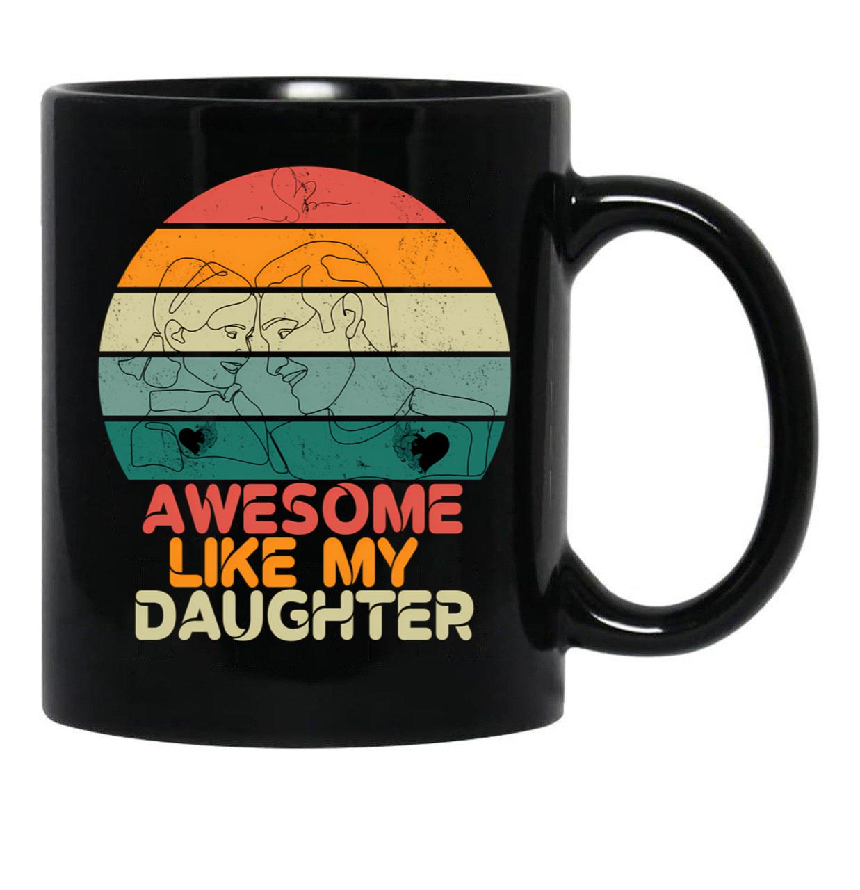 Awsome Like My Daughter Fathers Day Celebration Black Coffee Mug - Black