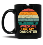 Awsome Like My Daughter Fathers Day Celebration Black Coffee Mug