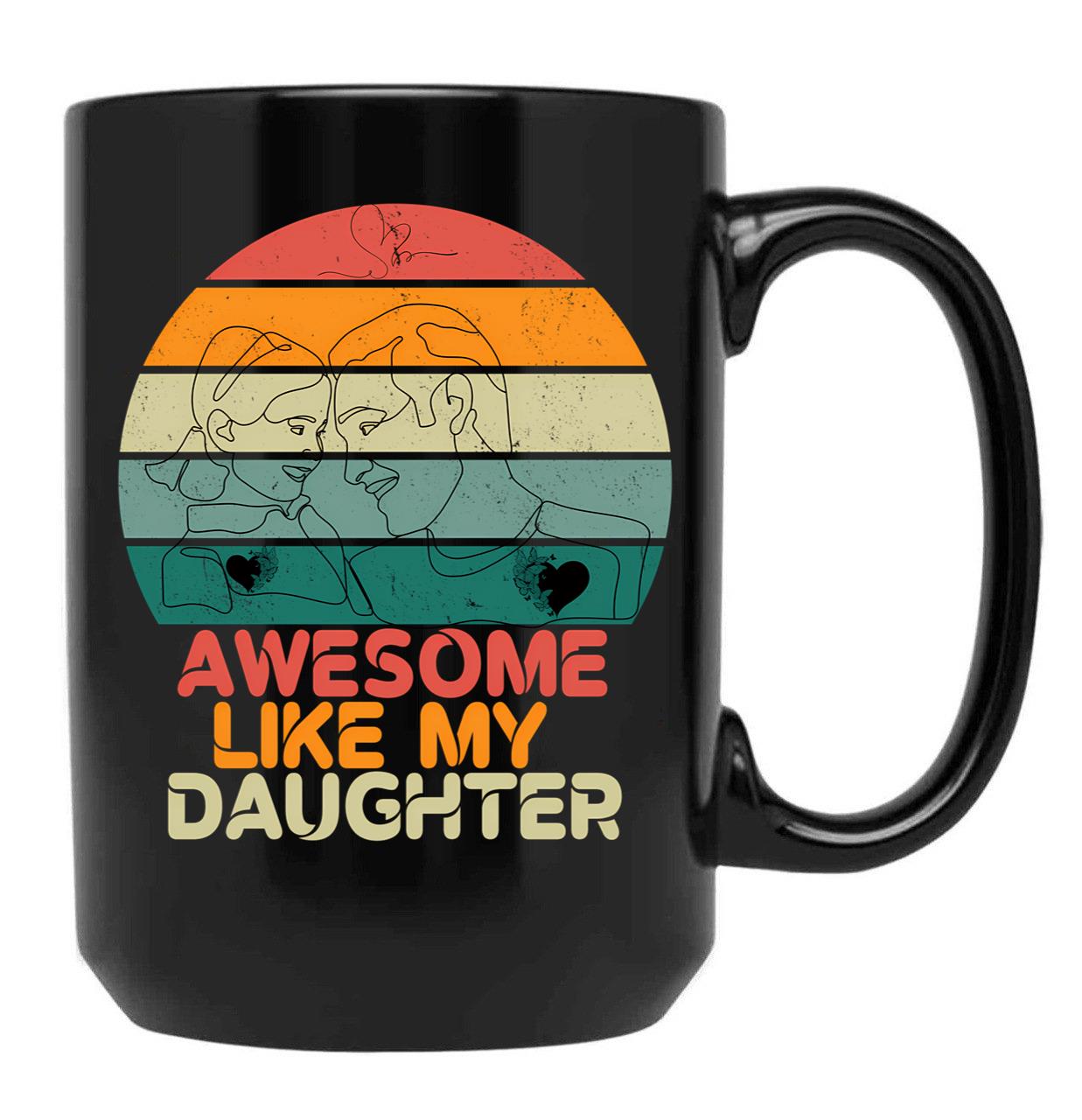 Awsome Like My Daughter Fathers Day Celebration Black Coffee Mug - Black