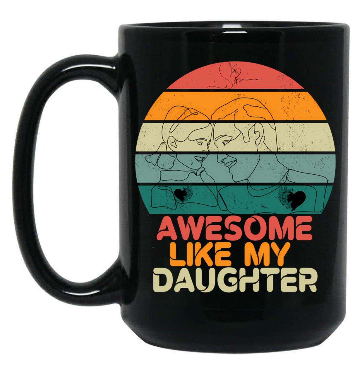 Awsome Like My Daughter Fathers Day Celebration Black Coffee Mug