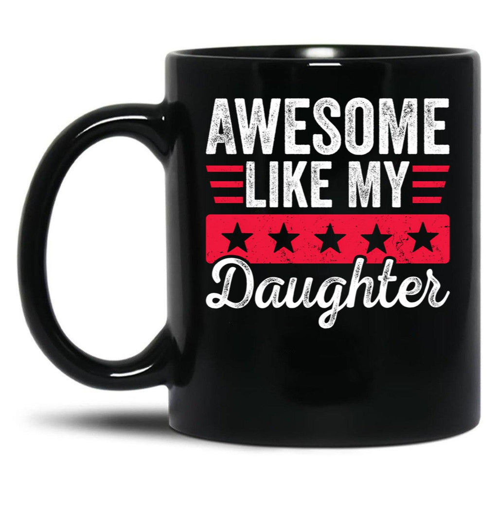 Awsome Like My Daughter (1) Black Coffee Mug