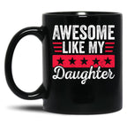 Awsome Like My Daughter (1) Black Coffee Mug
