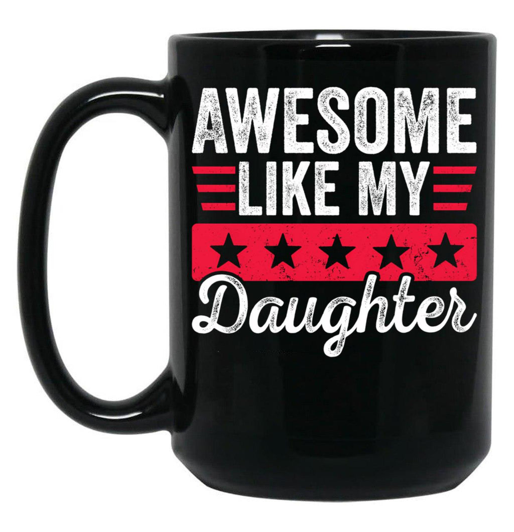 Awsome Like My Daughter (1) Black Coffee Mug