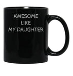 Awsome Like My Daughter (3) Black Coffee Mug - Black