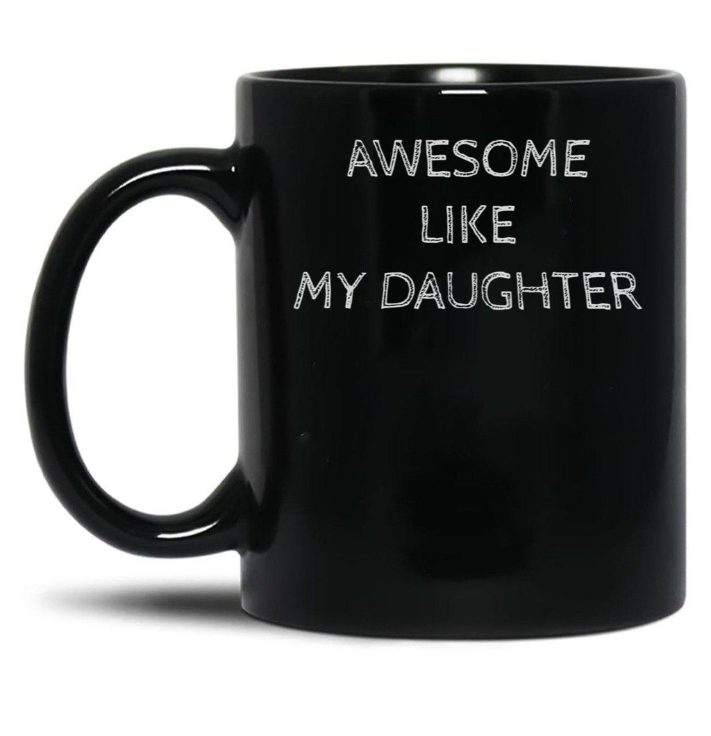 Awsome Like My Daughter (3) Black Coffee Mug