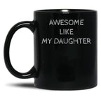 Awsome Like My Daughter (3) Black Coffee Mug
