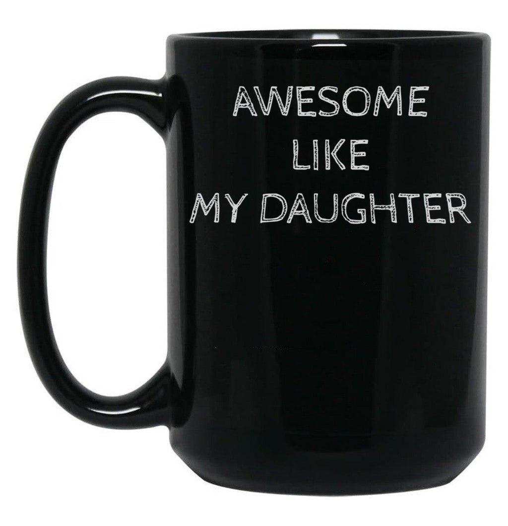 Awsome Like My Daughter (3) Black Coffee Mug