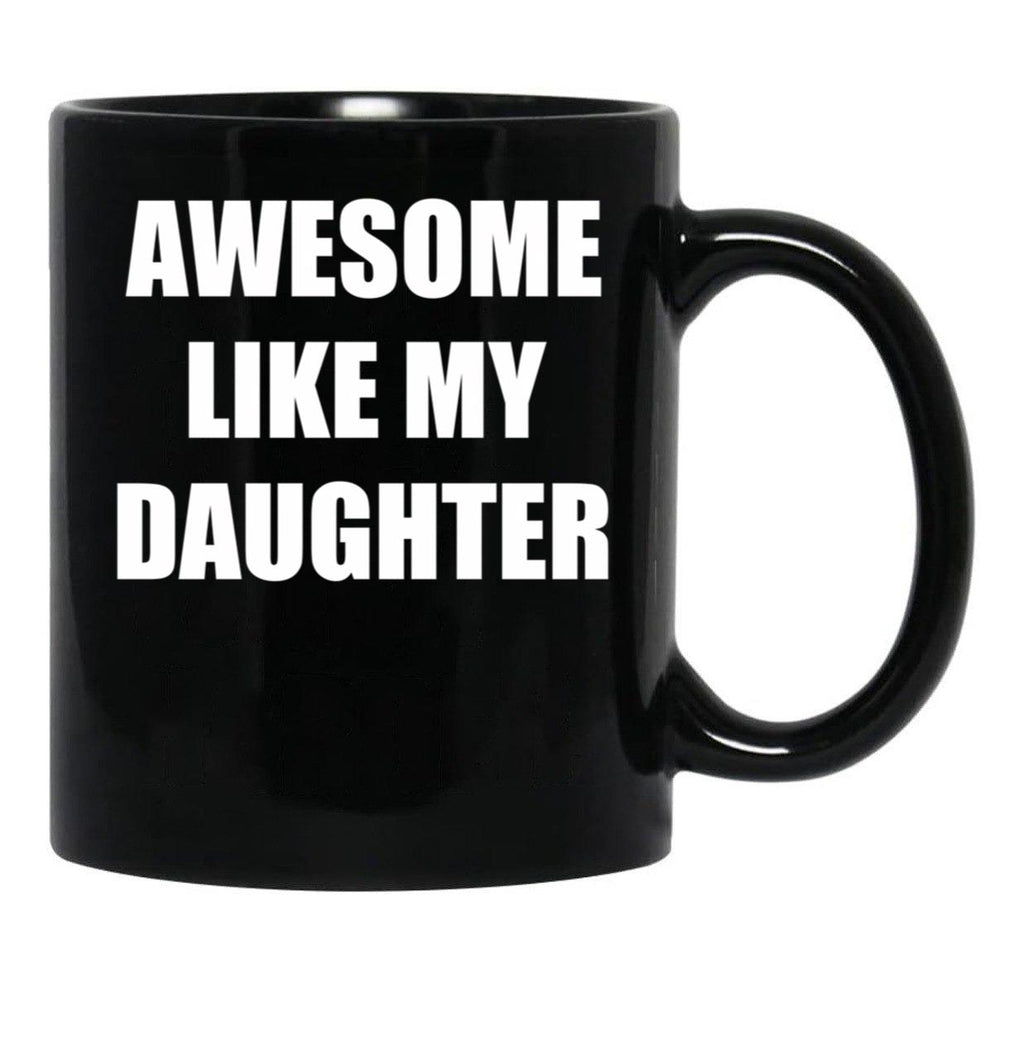 Awsome Like My Daughter Black Coffee Mug - Black