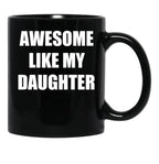 Awsome Like My Daughter Black Coffee Mug - Black