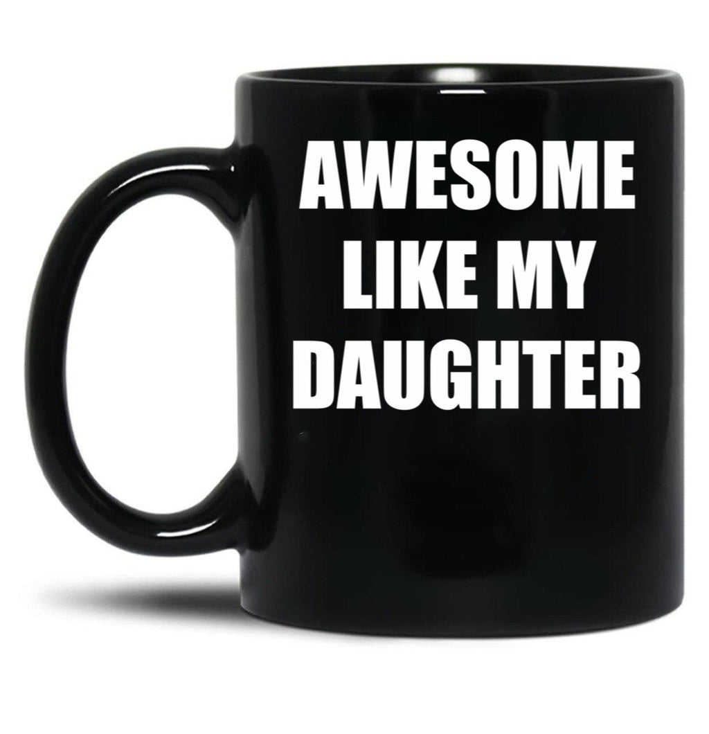 Awsome Like My Daughter Black Coffee Mug