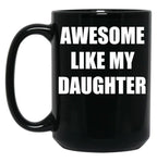 Awsome Like My Daughter Black Coffee Mug