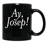 Ay Josep Black Coffee Mug, Gift Coffee Mug - Black