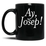 Ay Josep Black Coffee Mug, Gift Coffee Mug - Black