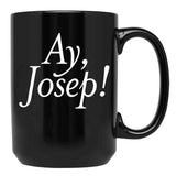 Ay Josep Black Coffee Mug, Gift Coffee Mug
