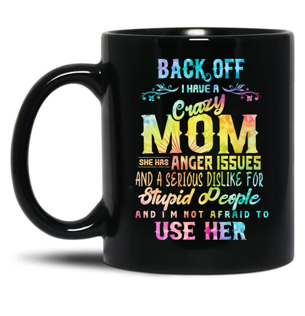 Back Off Crazy Mom Warning Design Black Coffee Mug, Gift Coffee Mug - Black