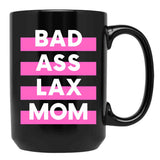 Bad Ass Lacrosse Mom Black Coffee Mug, Gift Coffee Mug