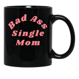 Bad Ass Single Mom. Funny Nsfw Inappropriate Mom Saying Black Coffee Mug, Gift Coffee Mug - Black