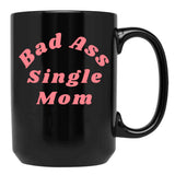 Bad Ass Single Mom. Funny Nsfw Inappropriate Mom Saying Black Coffee Mug, Gift Coffee Mug