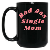 Bad Ass Single Mom. Funny Nsfw Inappropriate Mom Saying Black Coffee Mug, Gift Coffee Mug