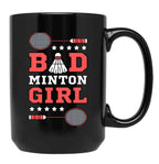 Bad Girl Badminton Girl - Badminton Puns Woman Player Sport Funny Birdie Racket Black Coffee Mug, Gift Coffee Mug