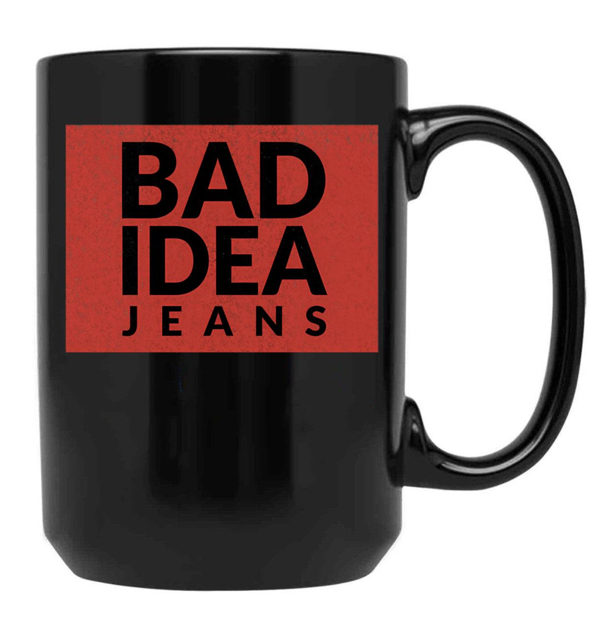Bad Idea Jeans Black Coffee Mug, Gift Coffee Mug
