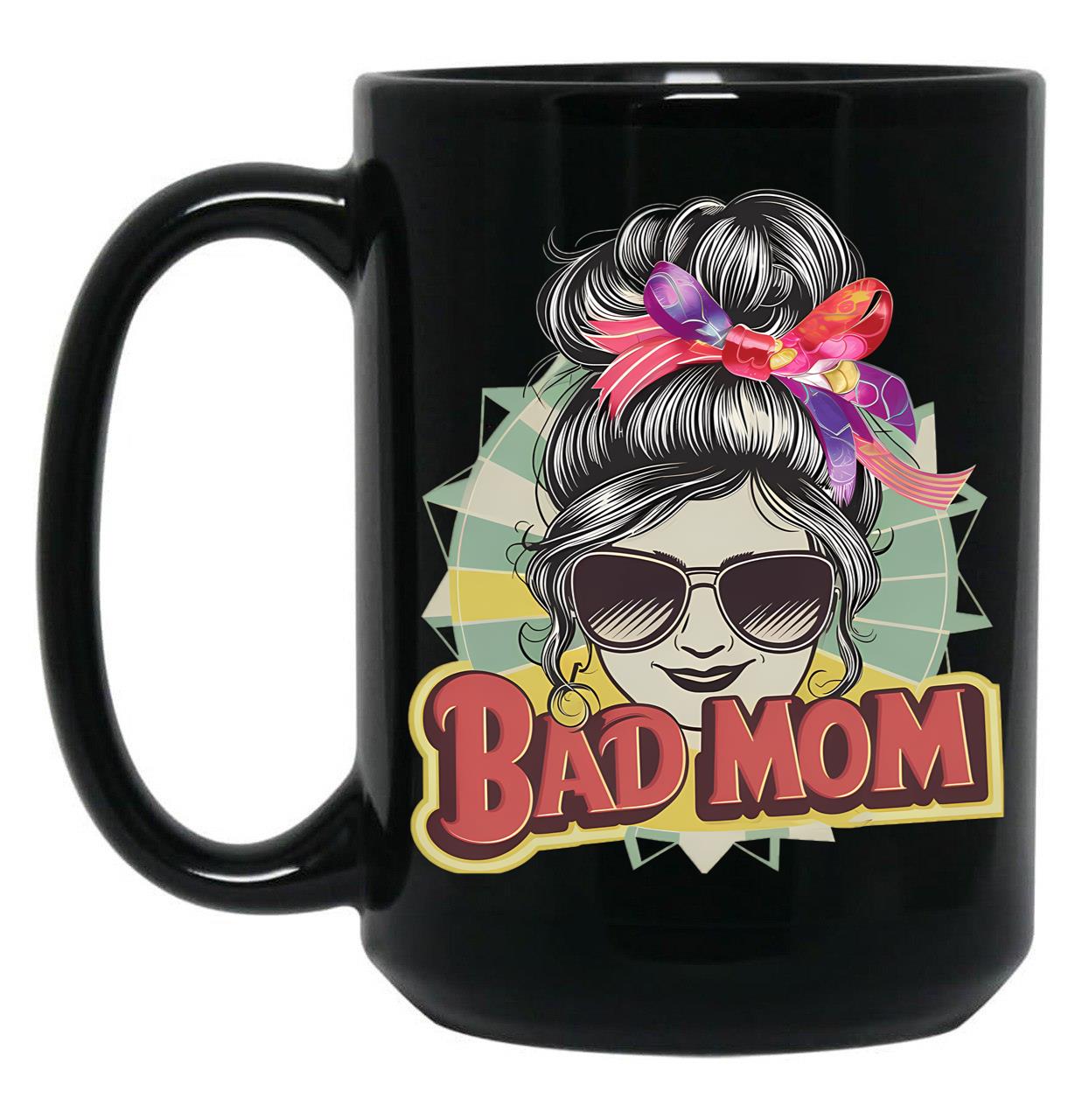 Bad Mom Black Coffee Mug, Gift Coffee Mug