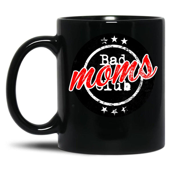 Bad Moms Club Bad Mom'S Club Black Coffee Mug, Gift Coffee Mug - Black