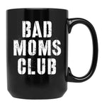 Bad Moms Club Big Text Black Coffee Mug, Gift Coffee Mug