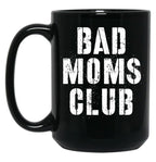 Bad Moms Club Big Text Black Coffee Mug, Gift Coffee Mug