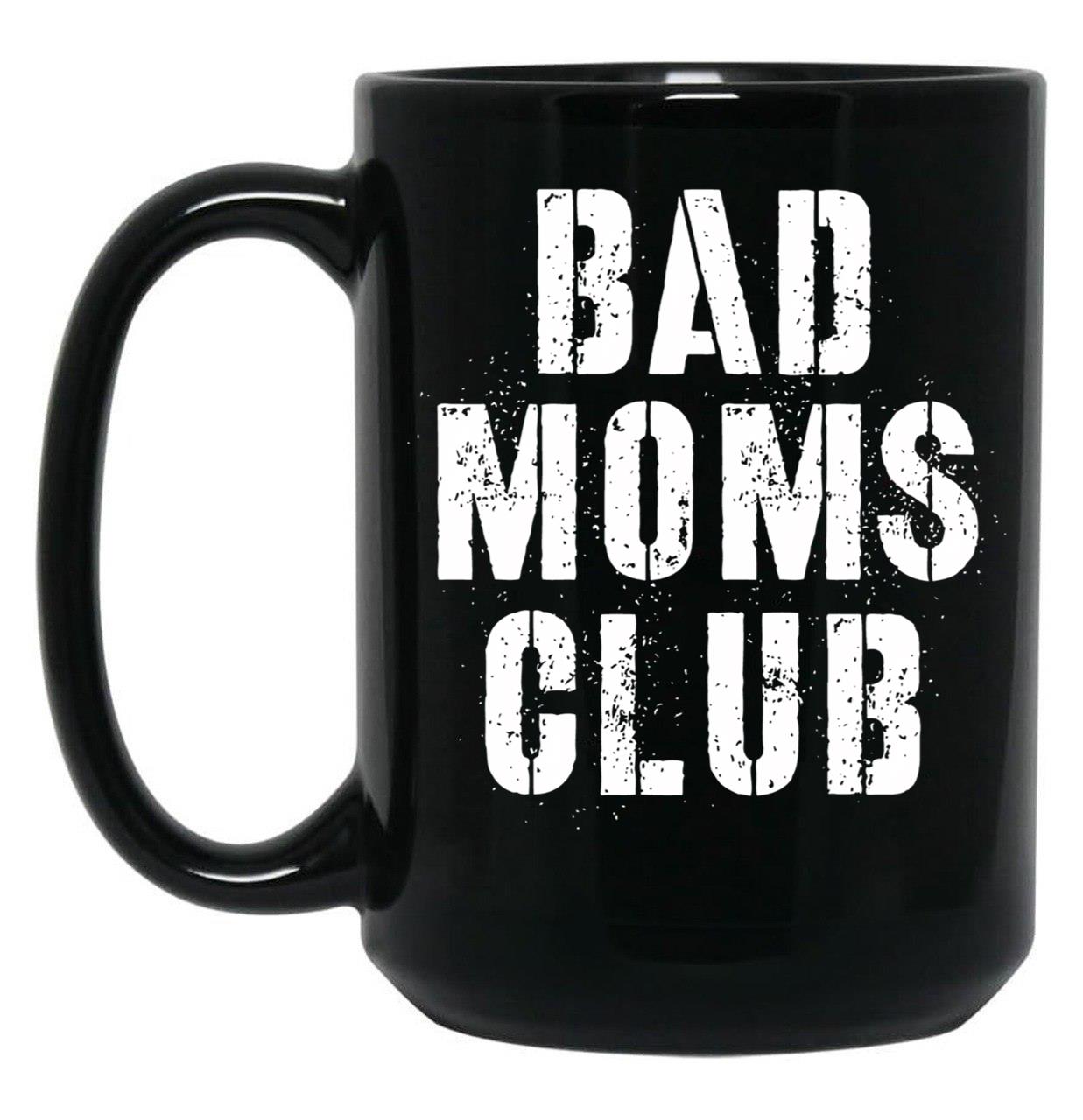 Bad Moms Club Big Text Black Coffee Mug, Gift Coffee Mug