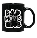 Bad Moms Club Black Coffee Mug, Gift Coffee Mug - Black