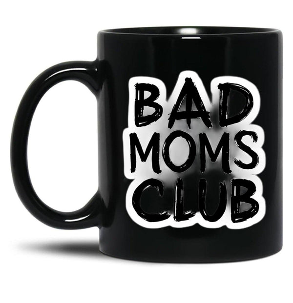 Bad Moms Club Black Coffee Mug, Gift Coffee Mug - Black