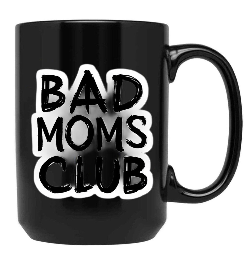 Bad Moms Club Black Coffee Mug, Gift Coffee Mug