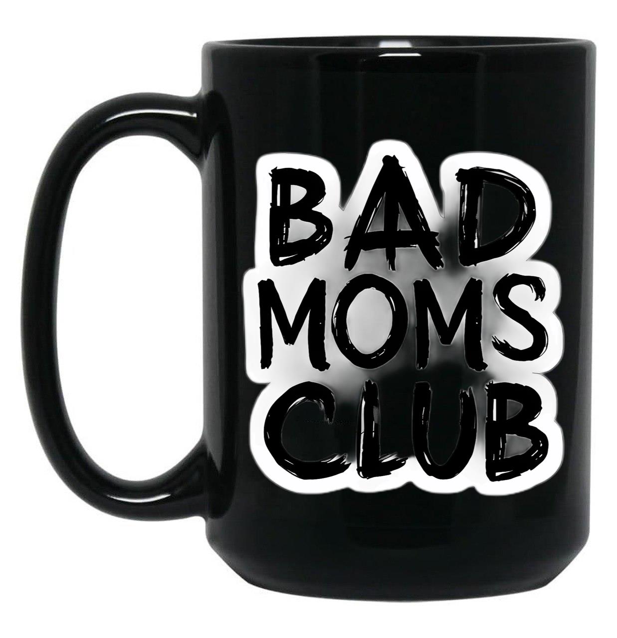Bad Moms Club Black Coffee Mug, Gift Coffee Mug