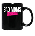 Bad Moms Squad Shirt Black Coffee Mug, Gift Coffee Mug - Black