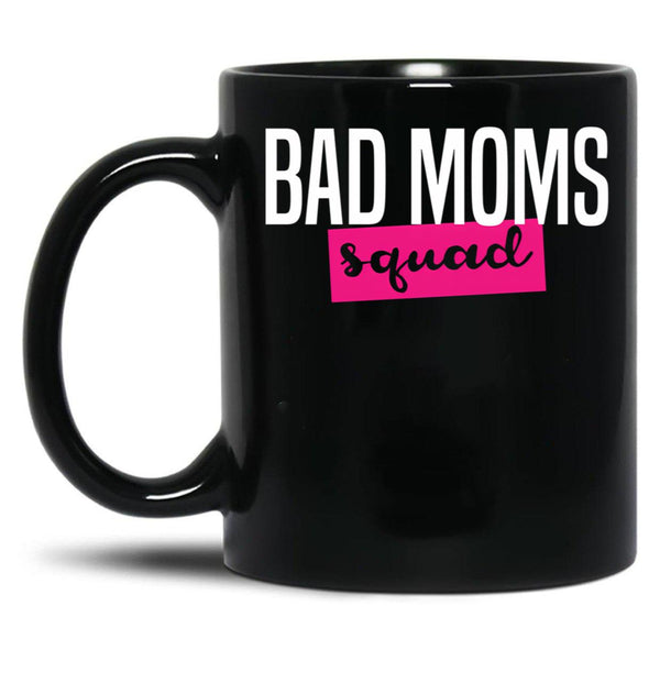 Bad Moms Squad Shirt Black Coffee Mug, Gift Coffee Mug - Black