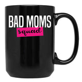 Bad Moms Squad Shirt Black Coffee Mug, Gift Coffee Mug