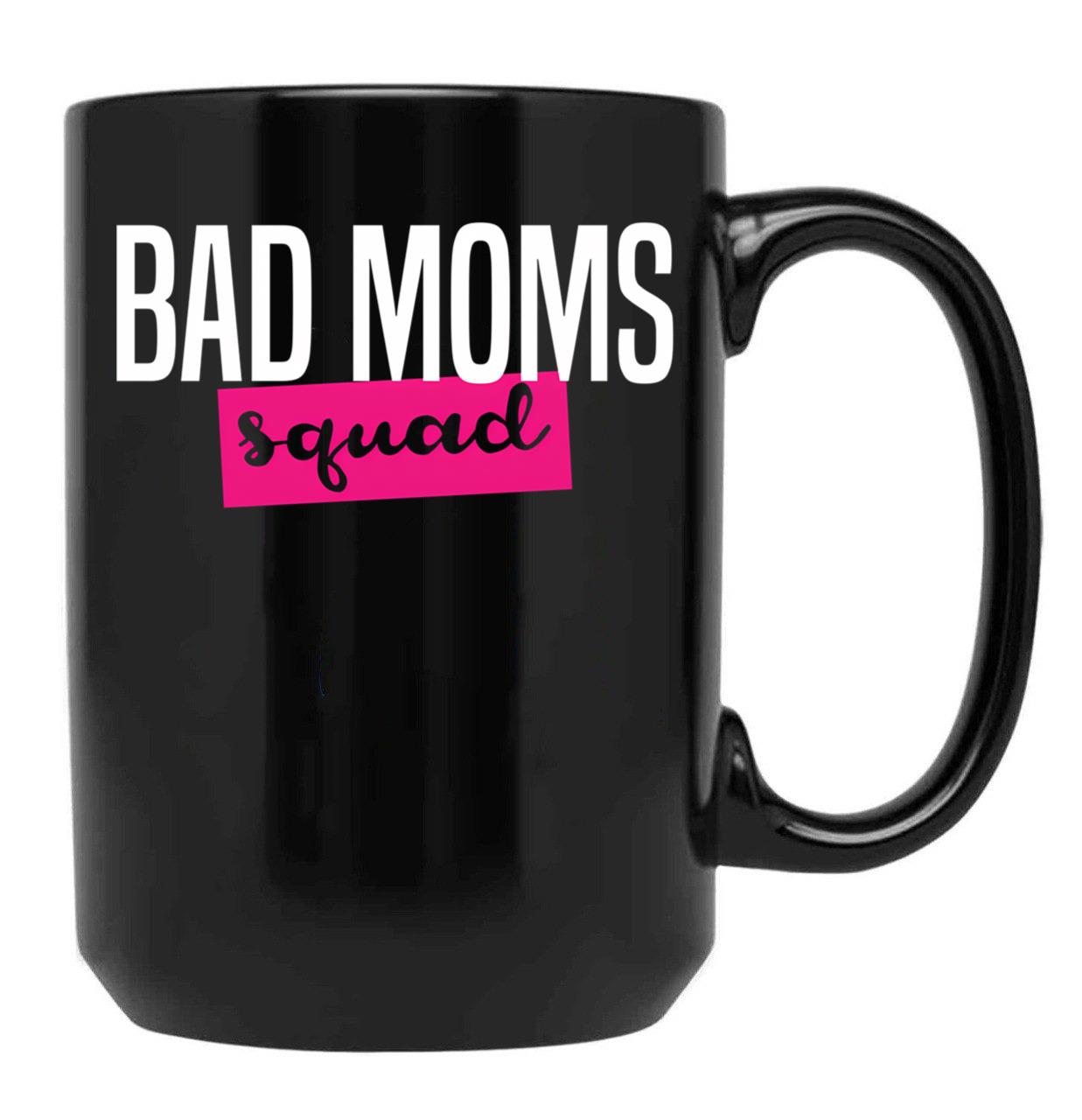 Bad Moms Squad Shirt Black Coffee Mug, Gift Coffee Mug