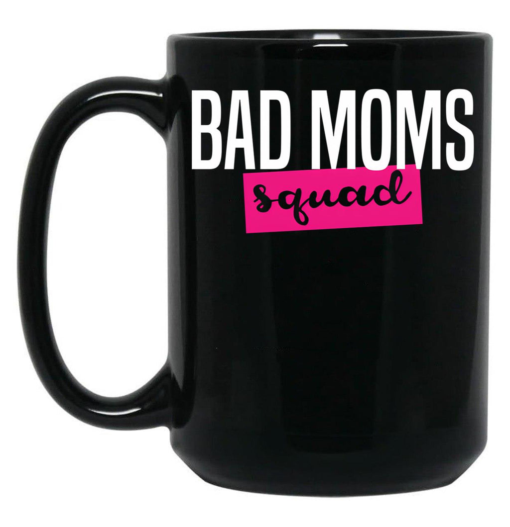 Bad Moms Squad Shirt Black Coffee Mug, Gift Coffee Mug