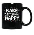 Bake Someone Happy Gift For Baker Lover Mom Baking Mother Black Coffee Mug, Gift Coffee Mug - Black