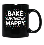 Bake Someone Happy Gift For Baker Lover Mom Baking Mother Black Coffee Mug, Gift Coffee Mug - Black