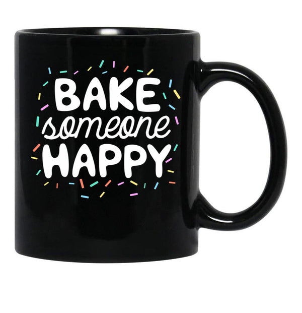 Bake Someone Happy Gift For Baker Lover Mom Baking Mother Black Coffee Mug, Gift Coffee Mug - Black
