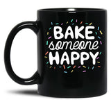 Bake Someone Happy Gift For Baker Lover Mom Baking Mother Black Coffee Mug, Gift Coffee Mug - Black
