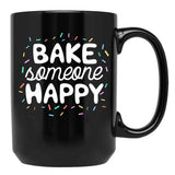 Bake Someone Happy Gift For Baker Lover Mom Baking Mother Black Coffee Mug, Gift Coffee Mug