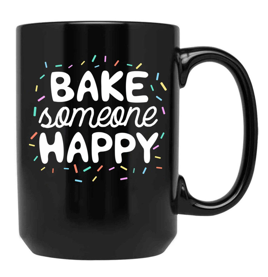 Bake Someone Happy Gift For Baker Lover Mom Baking Mother Black Coffee Mug, Gift Coffee Mug