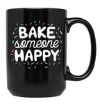 Bake Someone Happy Gift For Baker Lover Mom Baking Mother Black Coffee Mug, Gift Coffee Mug