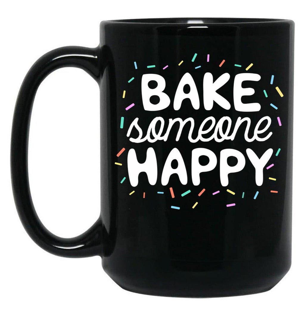 Bake Someone Happy Gift For Baker Lover Mom Baking Mother Black Coffee Mug, Gift Coffee Mug