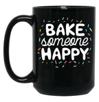 Bake Someone Happy Gift For Baker Lover Mom Baking Mother Black Coffee Mug, Gift Coffee Mug